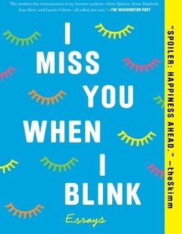 I Miss You When I Blink: Essays Supply