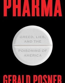 Pharma: Greed, Lies, and the Poisoning of America Supply