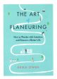 The Art of Flaneuring: How to Wander with Intention and Discover a Better Life Cheap