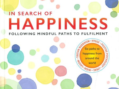 In Search Of Happiness: Following Mindful Paths To Fulfilment For Sale